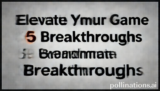 Elevate Your Game: 5 Ultimate Breakthroughs