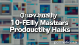 Fully Master: 10 Essential Productivity Hacks